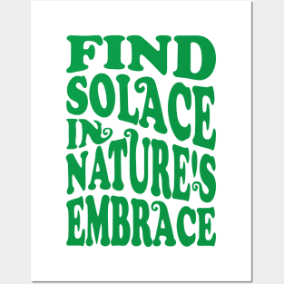 Find solace in nature's embrace Posters and Art
